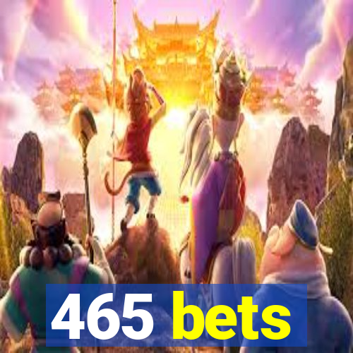 465 bets